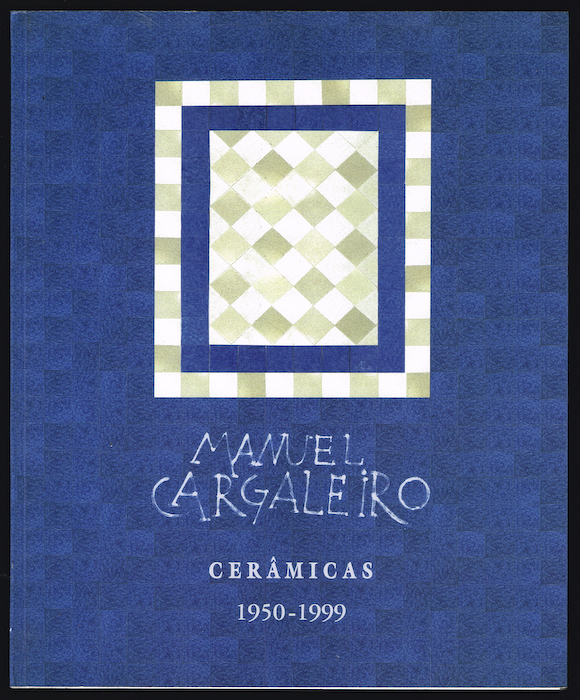 MANUEL CARGALEIRO Cerâmicas 1950-1999